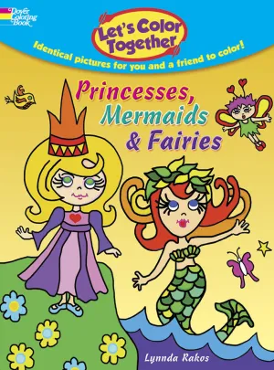 Let's Color Together Coloring Book - Princesses, Mermaids & Fairies